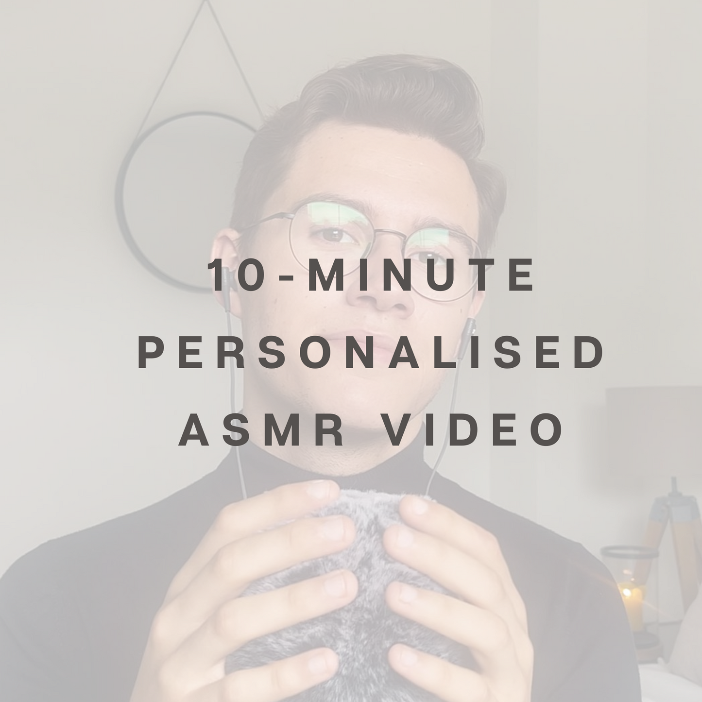 10-Minute Personalised ASMR Video