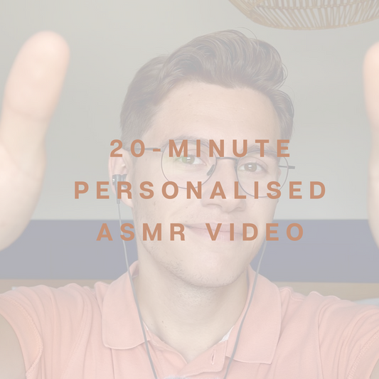 20-Minute Personalised ASMR Video